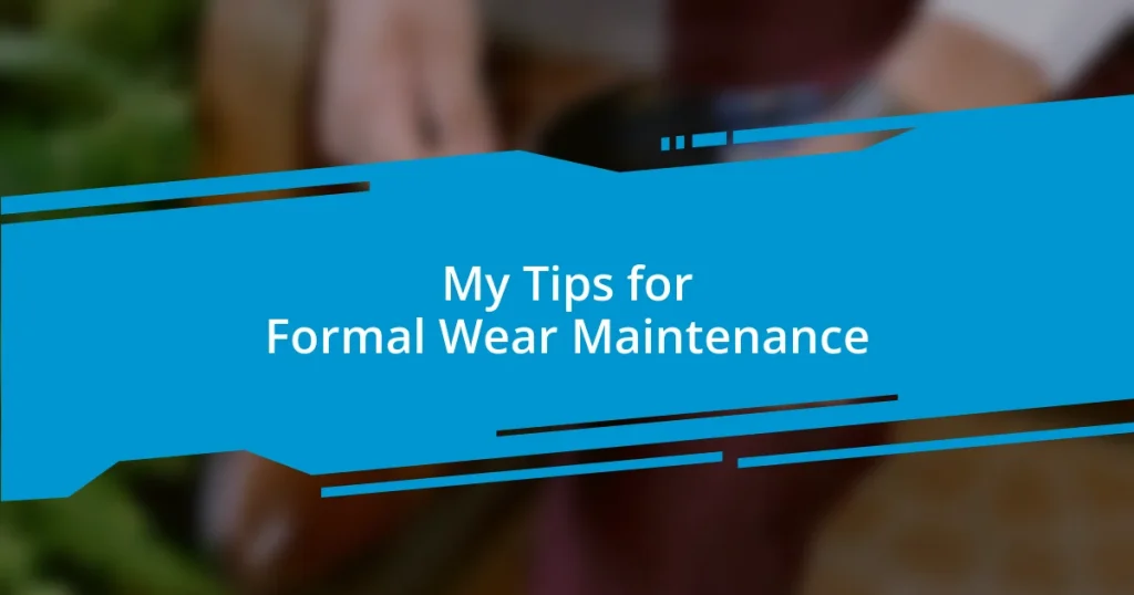 My Tips for Formal Wear Maintenance