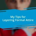 My Tips for Layering Formal Attire