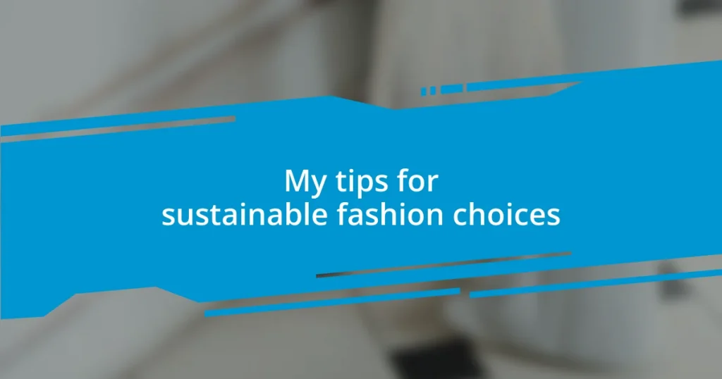 My tips for sustainable fashion choices