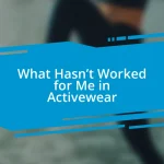 What Hasn’t Worked for Me in Activewear