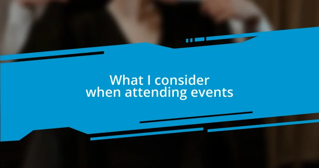 What I consider when attending events