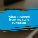 What I learned from my style evolution