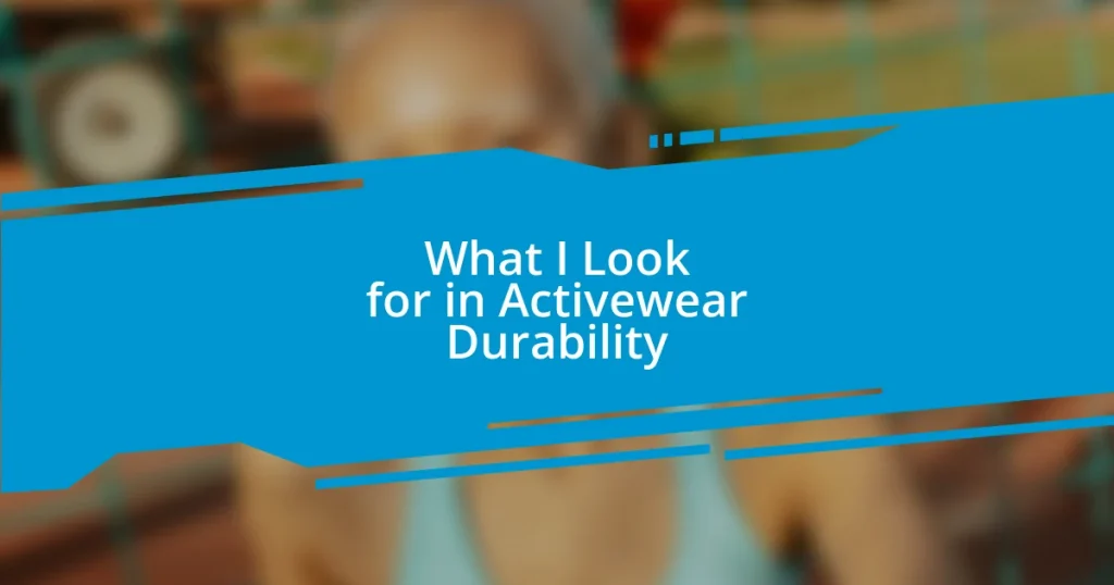 What I Look for in Activewear Durability