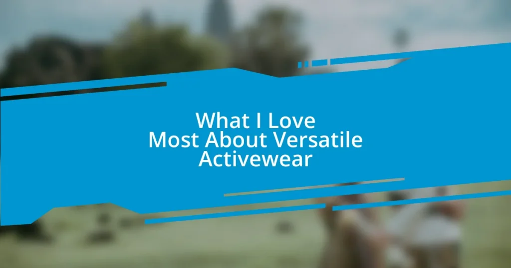 What I Love Most About Versatile Activewear