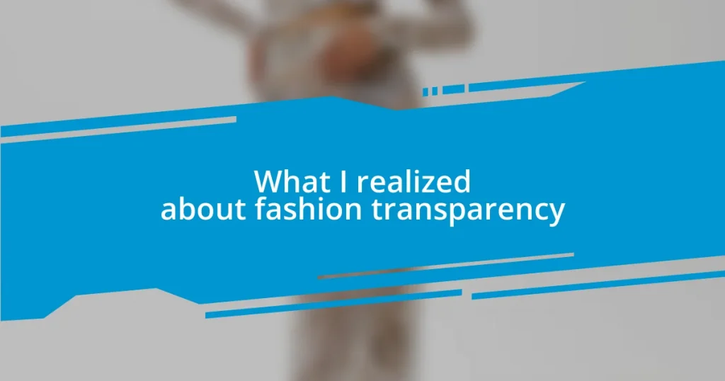 What I realized about fashion transparency