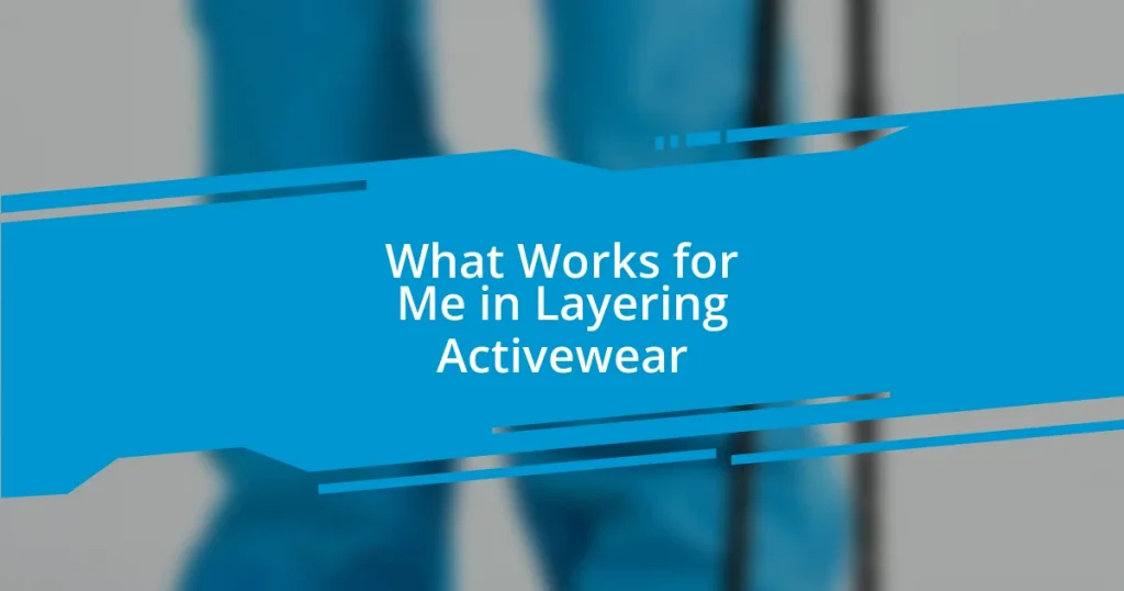 What Works for Me in Layering Activewear