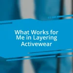 What Works for Me in Layering Activewear