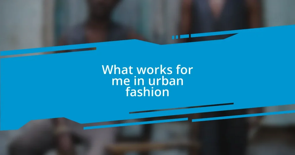 What works for me in urban fashion