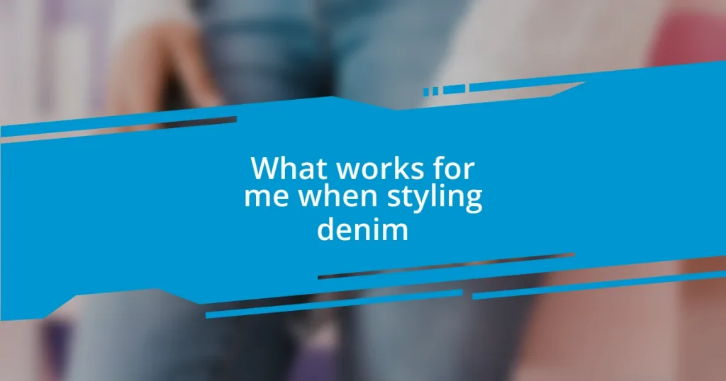 What works for me when styling denim