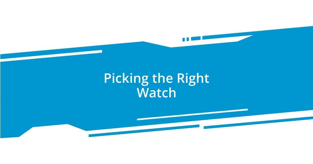 Picking the Right Watch