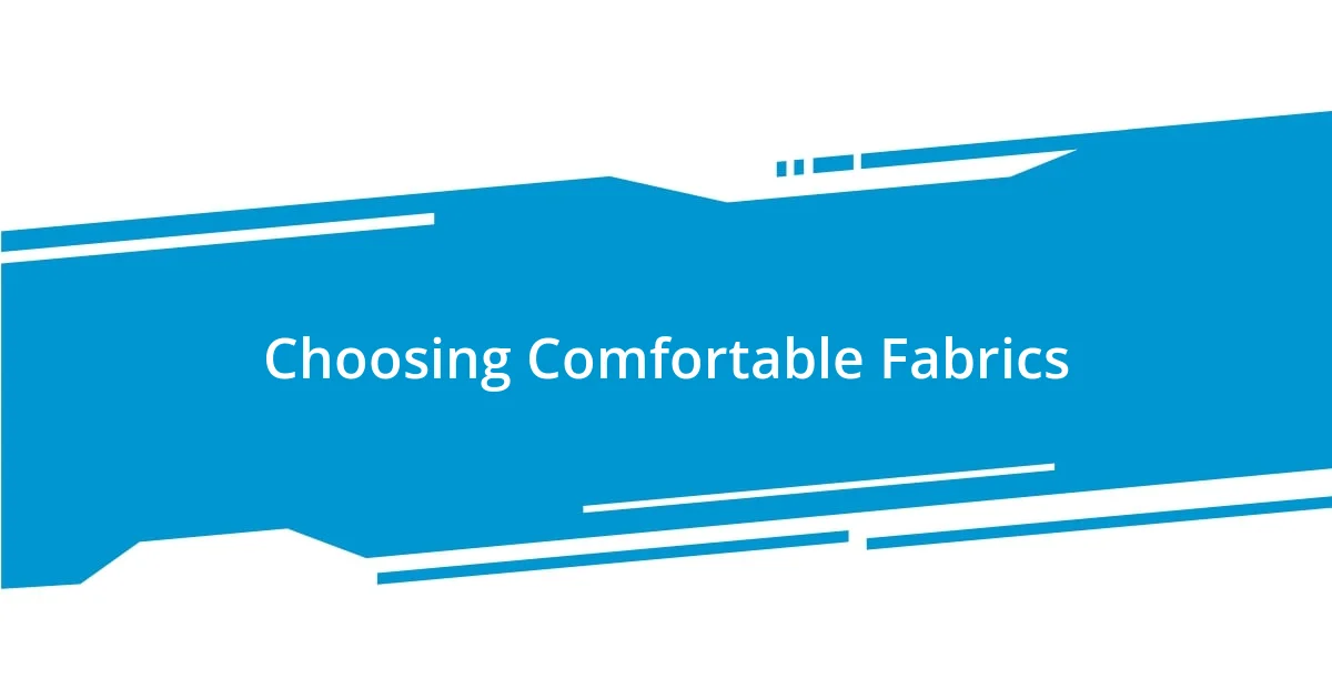 Choosing Comfortable Fabrics