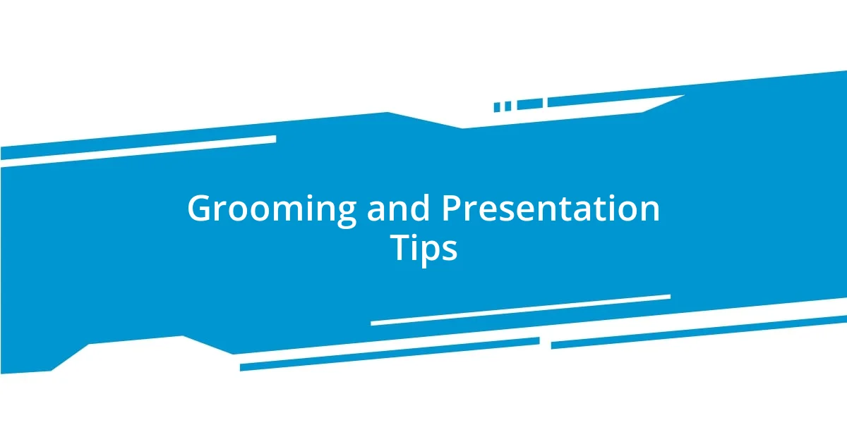 Grooming and Presentation Tips