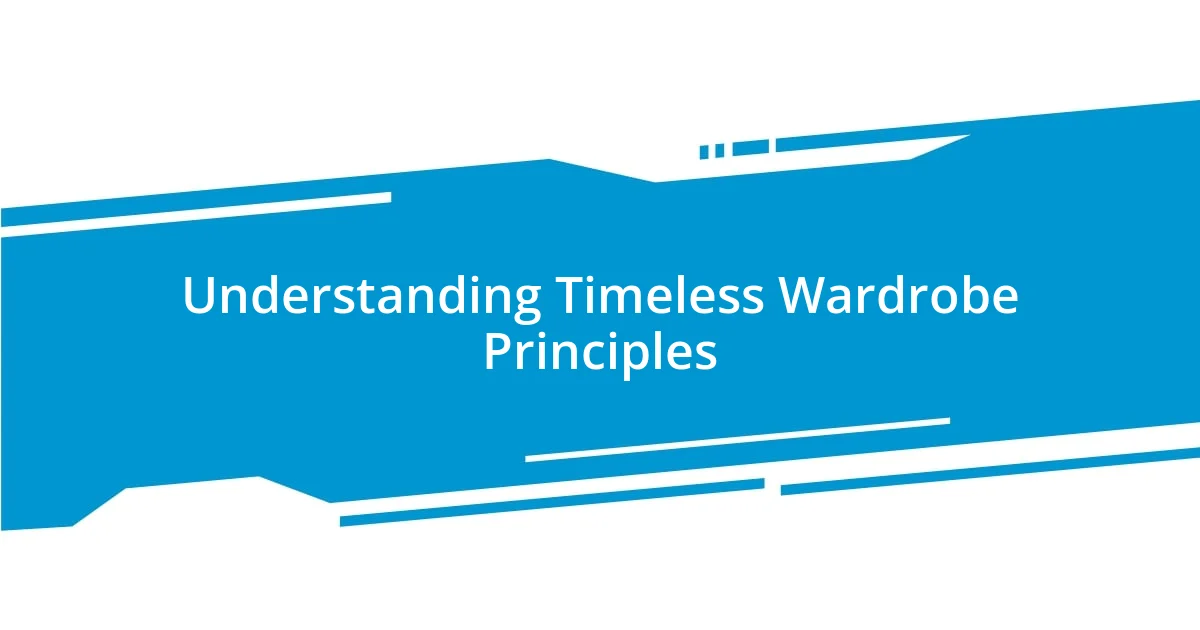 Understanding Timeless Wardrobe Principles