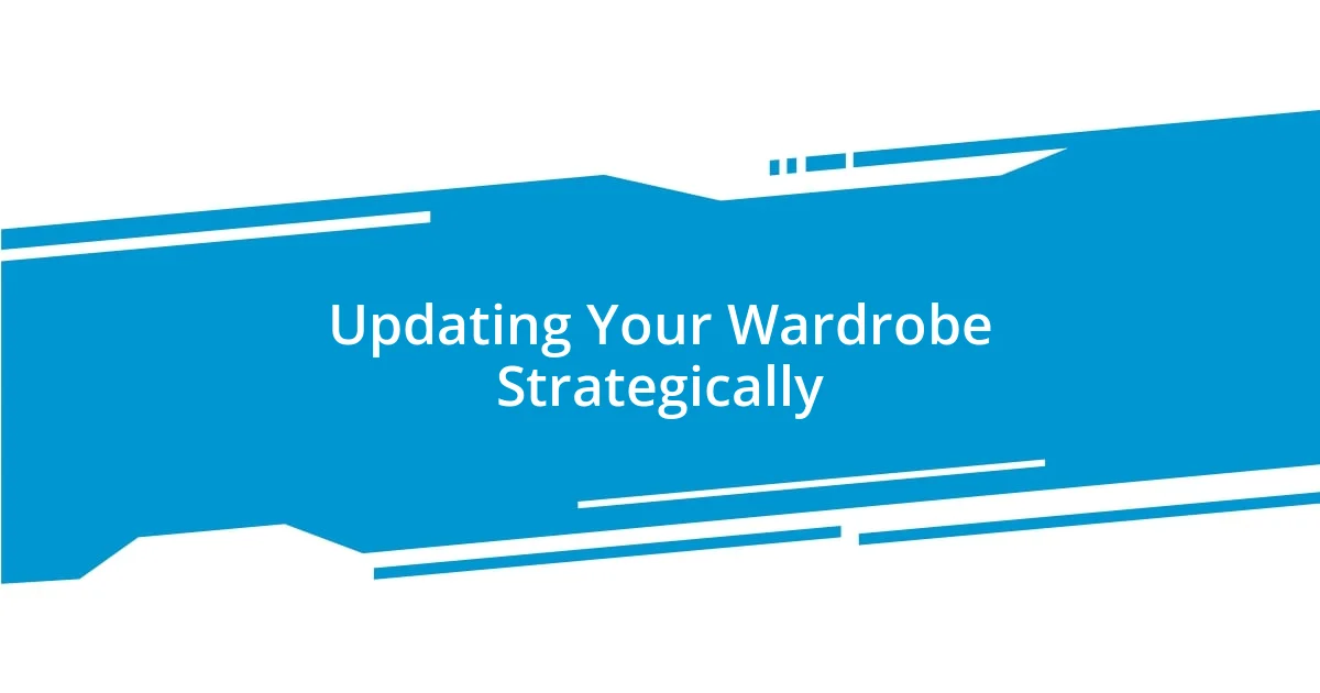 Updating Your Wardrobe Strategically