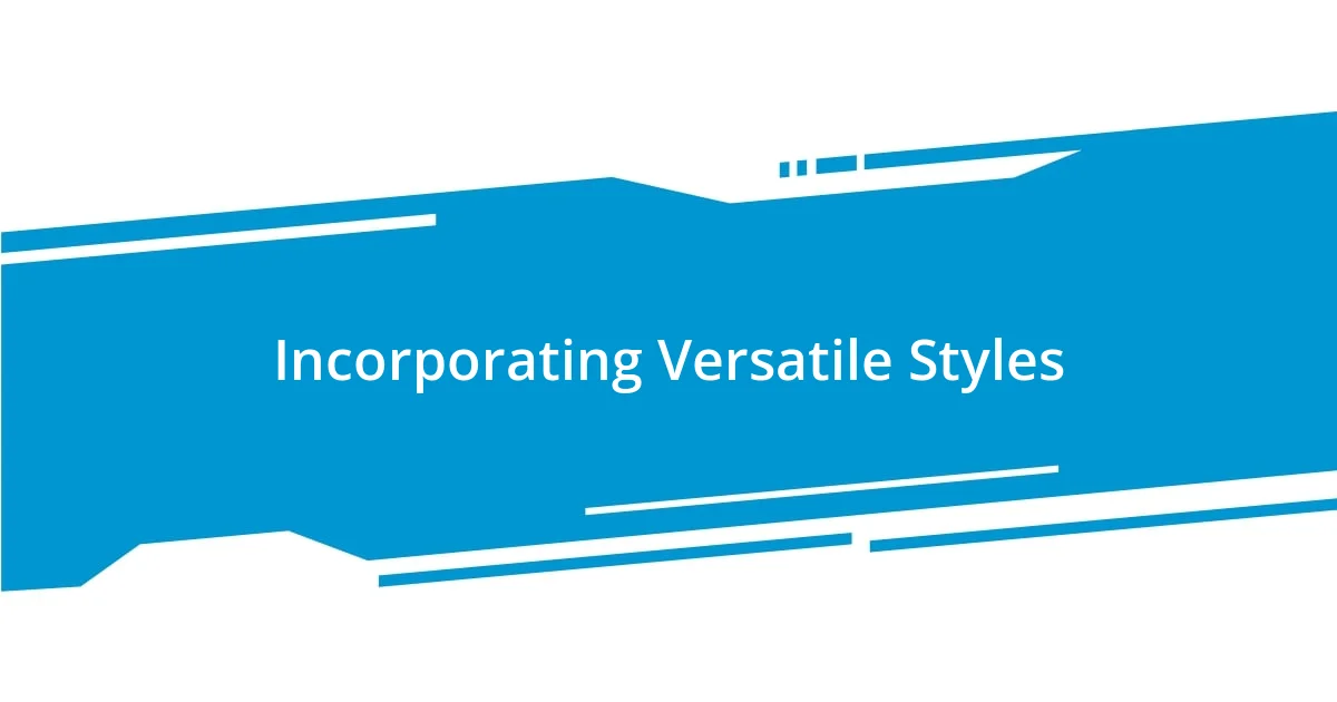 Incorporating Versatile Styles