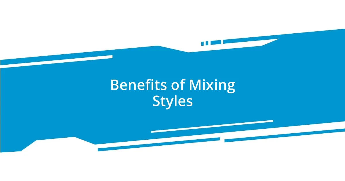 Benefits of Mixing Styles