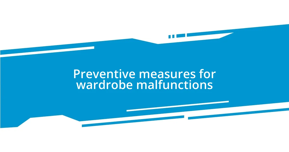 Preventive measures for wardrobe malfunctions