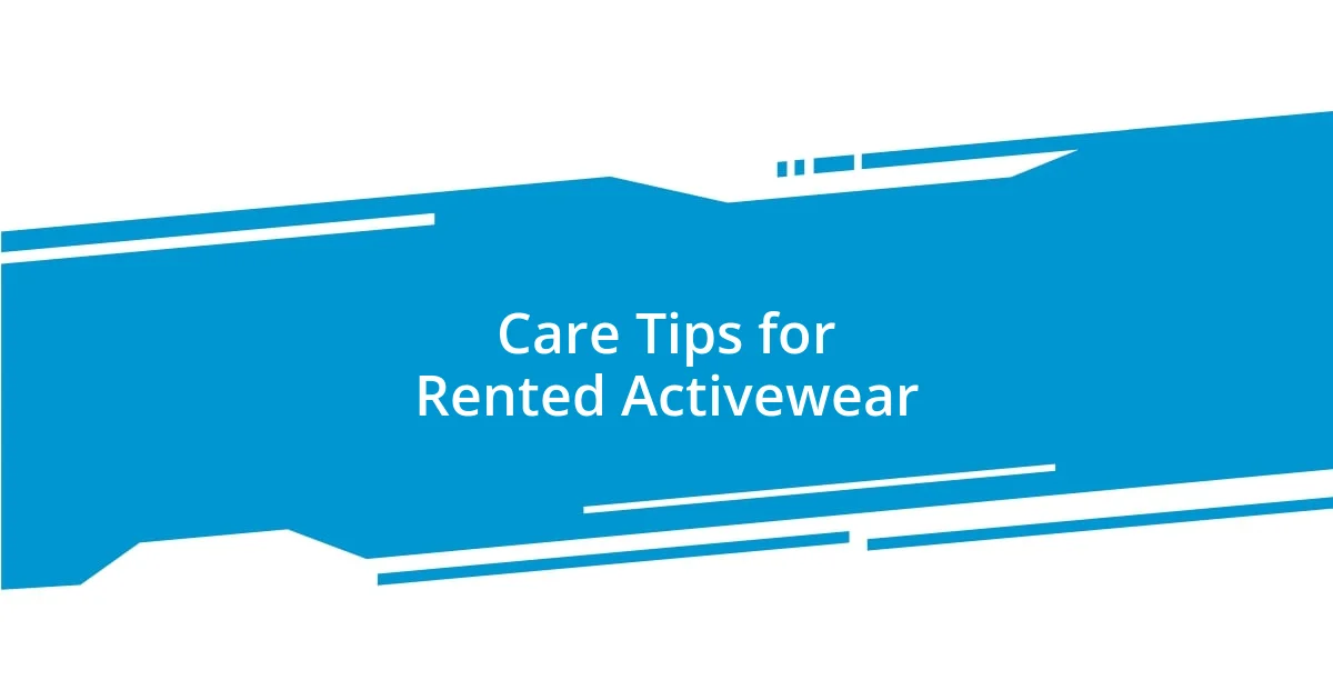 Care Tips for Rented Activewear