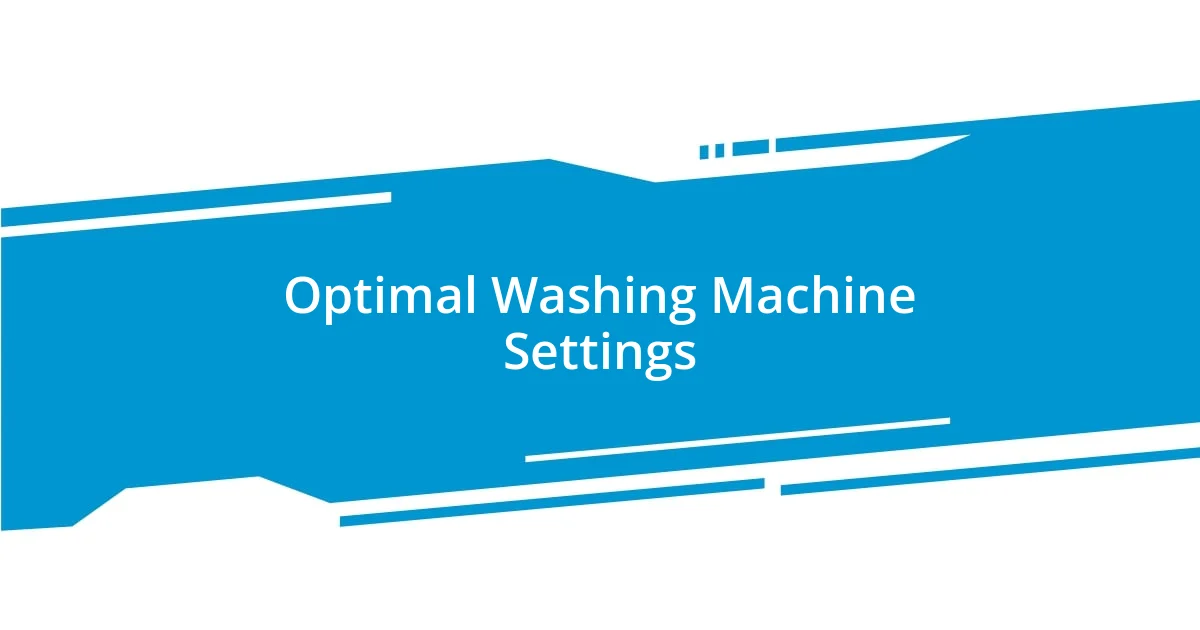 Optimal Washing Machine Settings